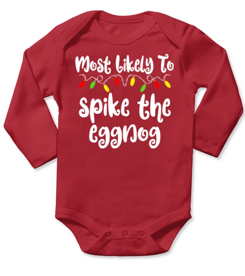 Most Likely To Christmas Spike The Eggnog Long Sleeve Baby One-Piece