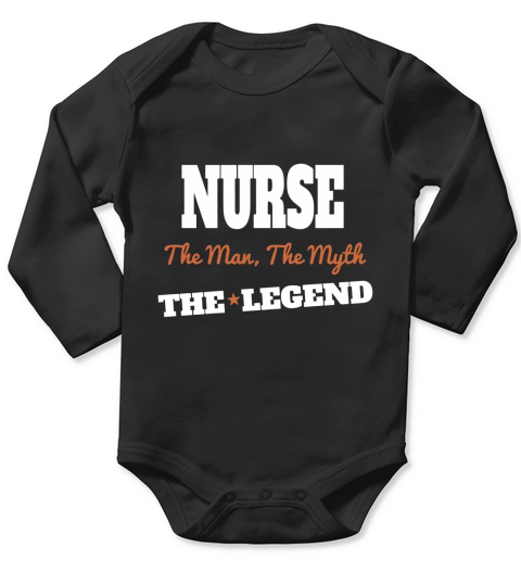 Nurse   nurse the man the myth the legend Long Sleeve Baby One-Piece