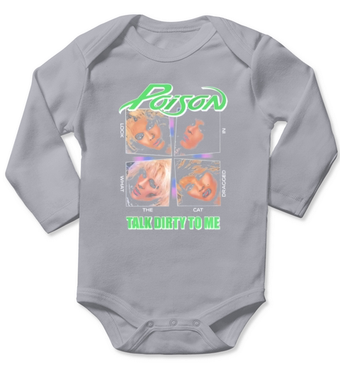 Poison – Talk Dirty To Me Look What The Cat Dragged In shirt Long Sleeve Baby One-Piece
