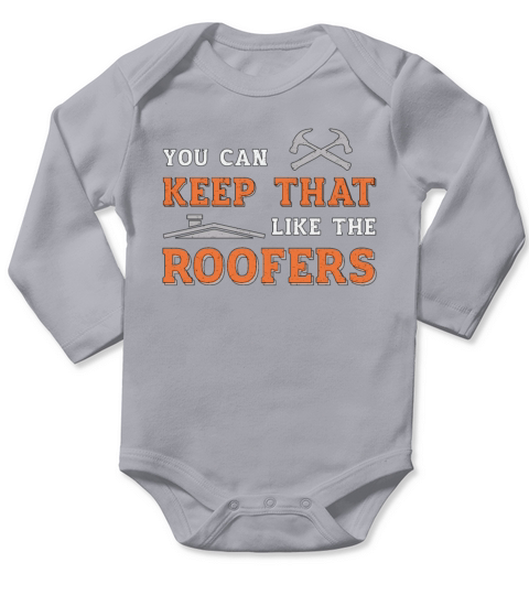 Roofer You Can Keep Dad Roof Roofers Construction Long Sleeve Baby One-Piece