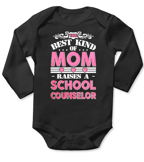 The best kind of mom raises a School Counselor gift T-shirt Long Sleeve Baby One-Piece