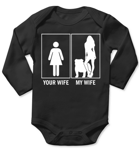 Your Wife My Wife Funny English Bulldog Dog Lovers T-Shirt Long Sleeve Baby One-Piece