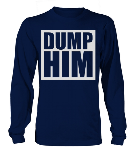 dump him quote logo Long sleeved Unisex