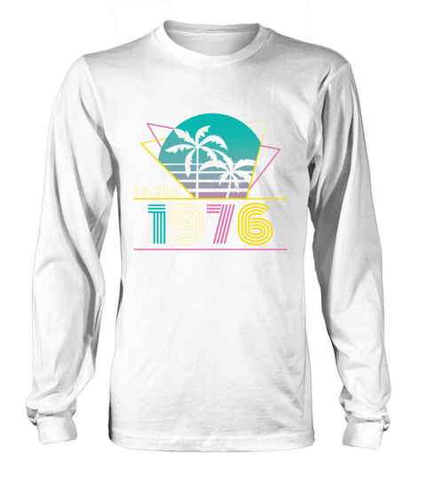 Funny Birthday Born in 1976 Limited Edition Long sleeved Unisex