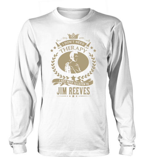 I just need to listen to JIM REEVES Long sleeved Unisex