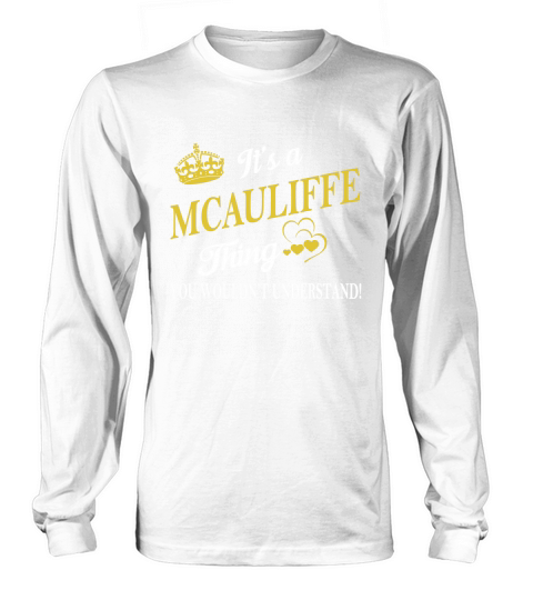 MCAULIFFE Shirts - Its a MCAULIFFE Thing You Wouldnt Understand Name Shirts Long sleeved Unisex