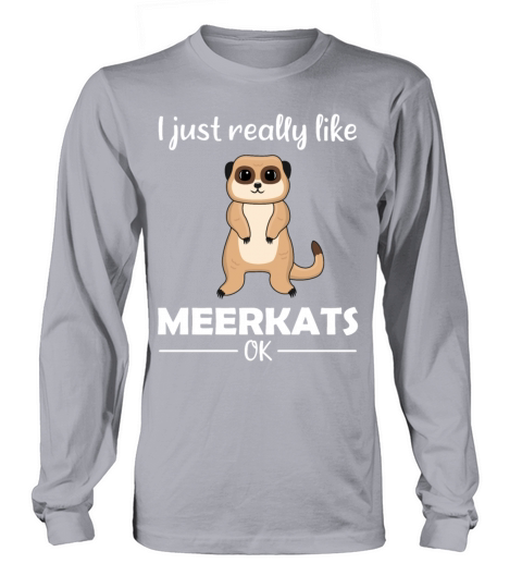 Meerkat Lovers Funny Quote Gift Long sleeved Unisex