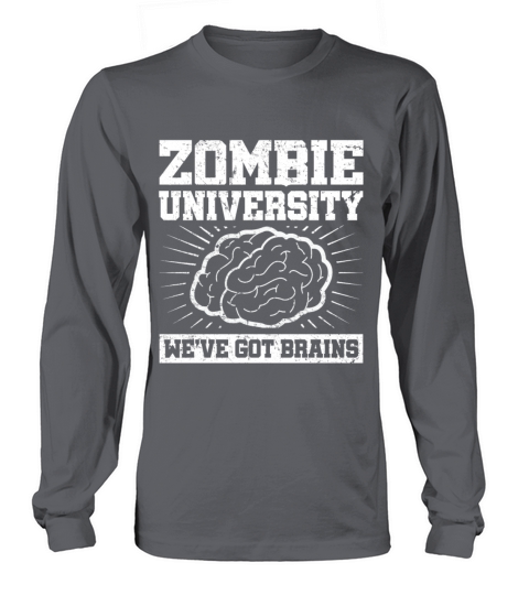 Zombie University Weve Got Brains Funny Monster Long sleeved Unisex