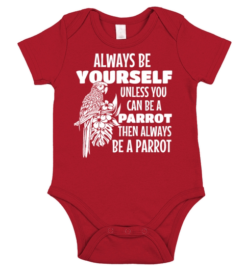 Always Be Yourself Unless You Can Be A Parrot Bird Short Sleeve Baby One-Piece