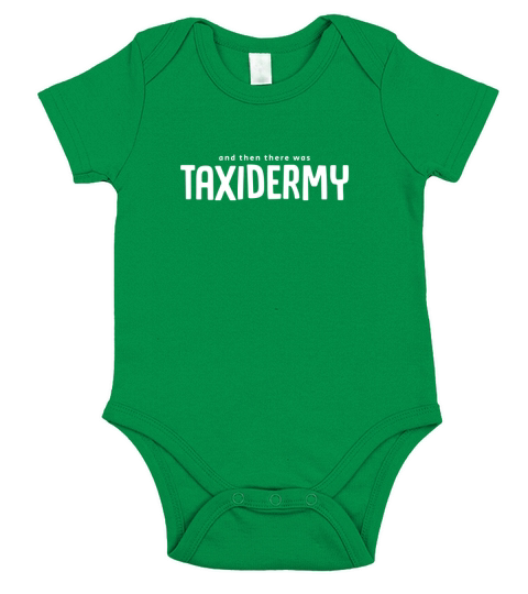 And Then There Was Taxidermy T-Shirt Short Sleeve Baby One-Piece