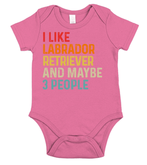 I Like Labrador Retriever And Maybe 3 People Dog Short Sleeve Baby One-Piece