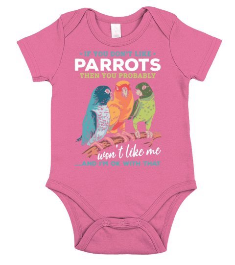 If You Dont Like Parrots Then You Wont Like Me Short Sleeve Baby One-Piece