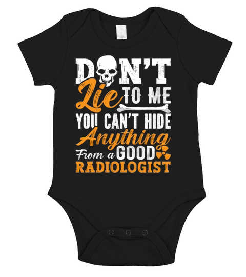 Radiology Tech Dont Lie To Me Technologist Xray Short Sleeve Baby One-Piece