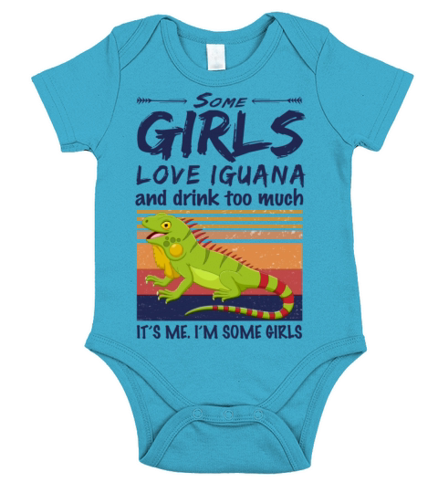 Some Girls Love Iguana And Drink Too Much Vintage Short Sleeve Baby One-Piece