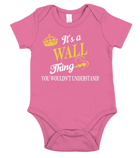 WALL Shirts - Its a WALL Thing You Wouldnt Understand Name Shirts Short Sleeve Baby One-Piece