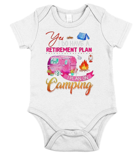 Yes I Do Have A Retirement Plan I Plan On Camping shirt Short Sleeve Baby One-Piece