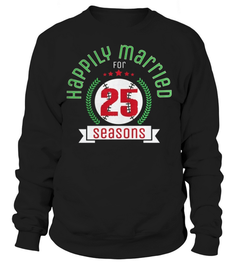 25th Wedding Anniversary Funny Baseball Shirt Couple Gift Sweatshirt Unisex