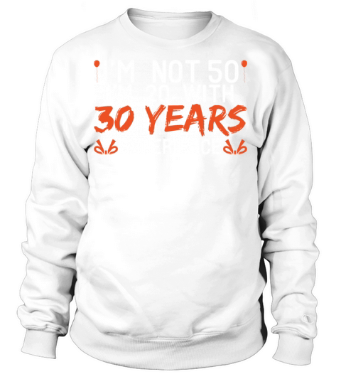 50th Birthday 50 Fifty Fiftieth Age Anniversary Sweatshirt Unisex
