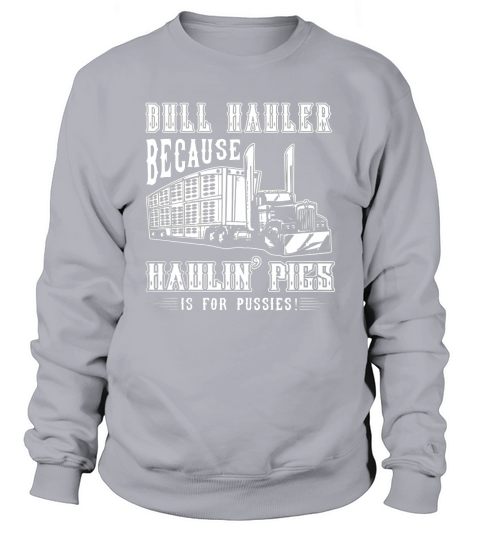 Bull hauler hauling pigs Funny T shirt Sweatshirt Unisex