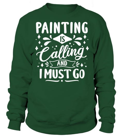 Cool Funny Painting Is Calling Painter Gift Ideas Sweatshirt Unisex