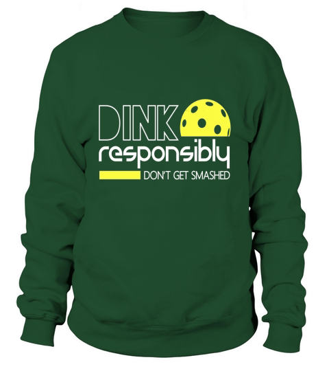 Dink Responsibly Funny Pickleball Sweatshirt Unisex