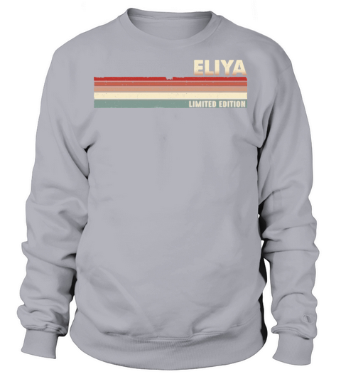 Eliya Funny Retro Vintage Name Surname 80s 90s Sweatshirt Unisex
