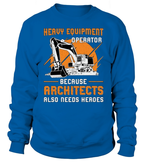 Excavator Heavy Equipment Operator Construction Sweatshirt Unisex