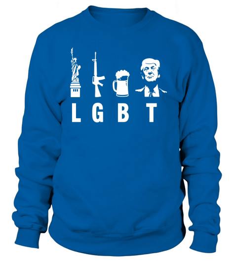 Funny LGBT Shirt - Liberty Guns Beer Trump Support T-shirt Sweatshirt Unisex