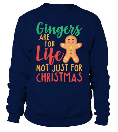Gingers Are For Life Not Just For Christmas Funny Sweatshirt Unisex