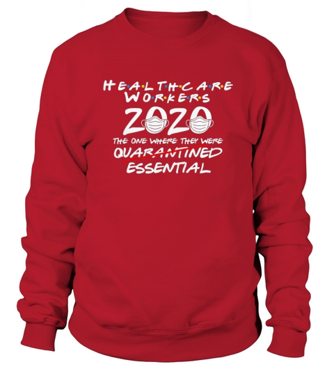 Healthcare Worker 2020 the one where they were essential shirt Sweatshirt Unisex