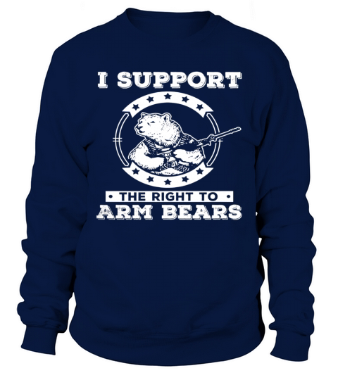 I Support The Right To Arm Bears Shirt Sweatshirt Unisex