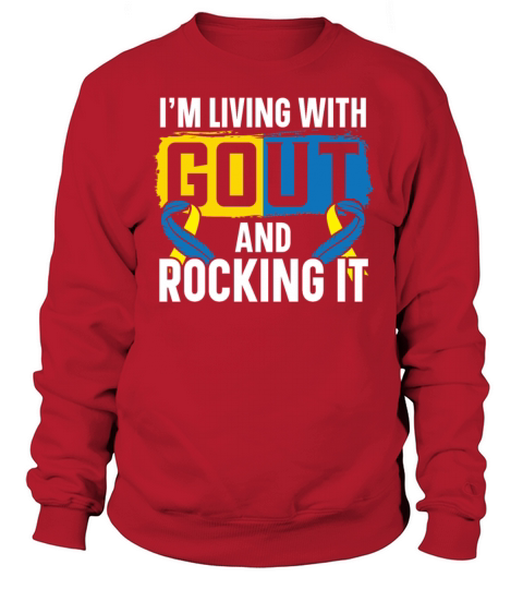 Im Living With Gout And Rocking It Gout Awareness Sweatshirt Unisex