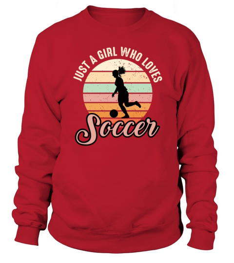 Just a Girl who loves Soccer Retro Distressed Wome Sweatshirt Unisex