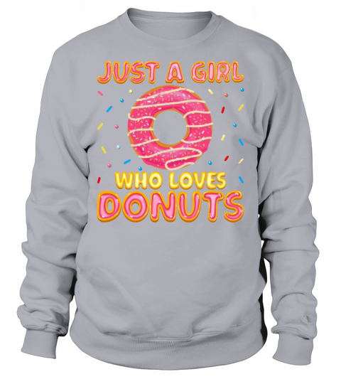 Just a Girls Who Loves Donuts - Doughnut Donut Sweatshirt Unisex