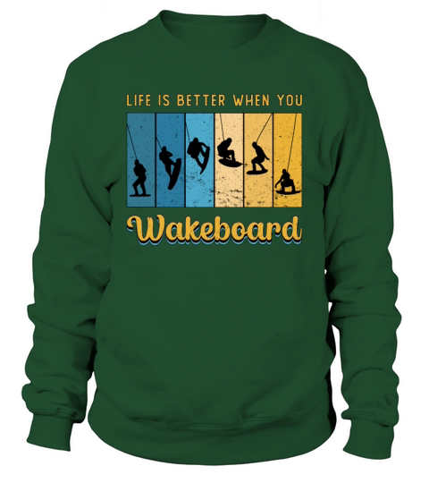 Life Is Better When You Wakeboard Wakeboarding Sweatshirt Unisex