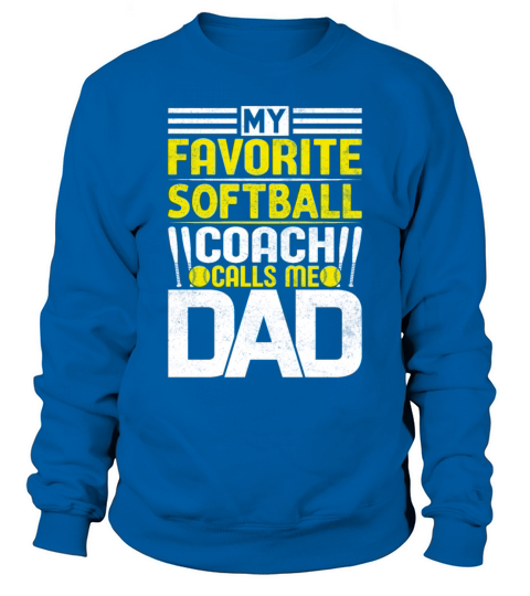 My Favorite Softball Coach Calls Me Dad Sweatshirt Unisex