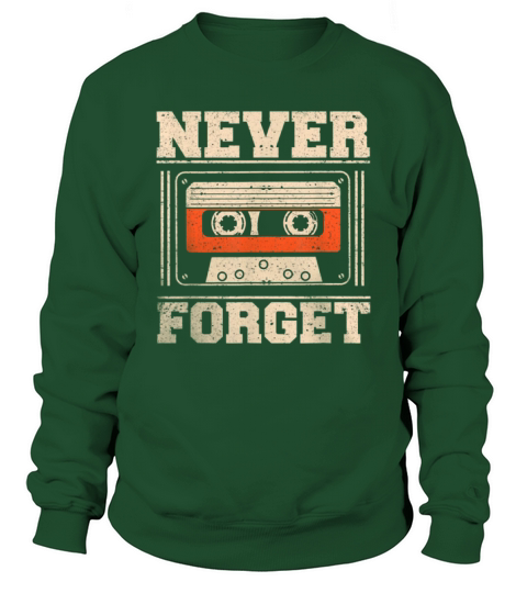 never forget vintage retro music cassette 1980’s shirt Sweatshirt Unisex