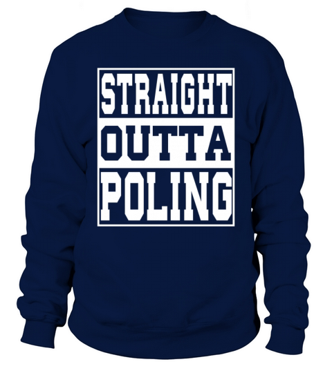 Poling Saying Funny Sweatshirt Unisex