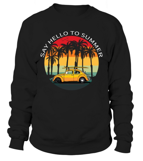 Say Hello to Summer Sweatshirt Unisex
