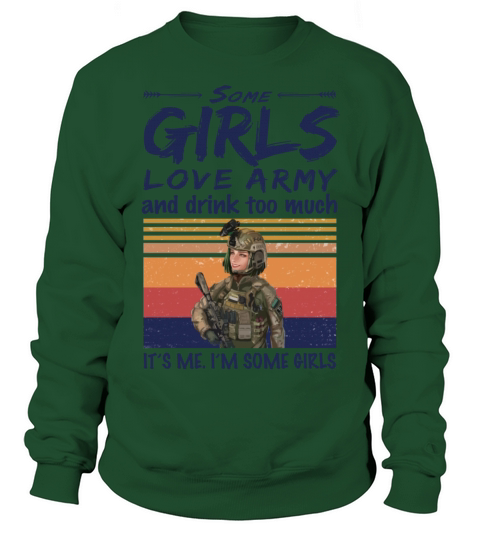 Some Girls Love Army And Drink Too Much Vintage Sweatshirt Unisex