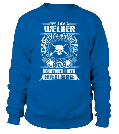 Welder funny welder sayings  miller welders funn Sweatshirt Unisex