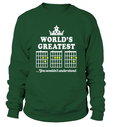 Worlds Greatest Dad You Wouldnt Understand T-Shirt Sweatshirt Unisex