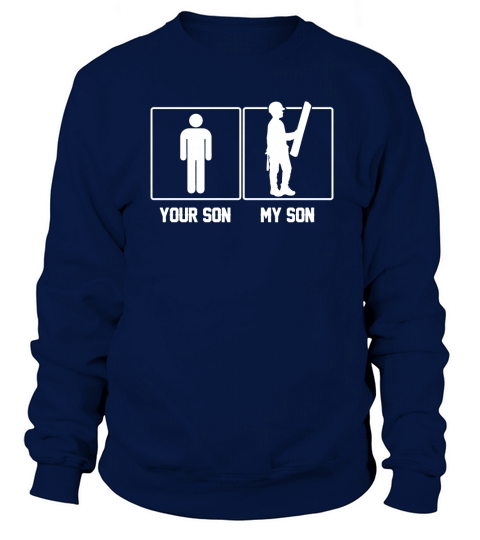 Your Son My Son Construction Worker Proud Tshirt T-Shirt Sweatshirt Unisex