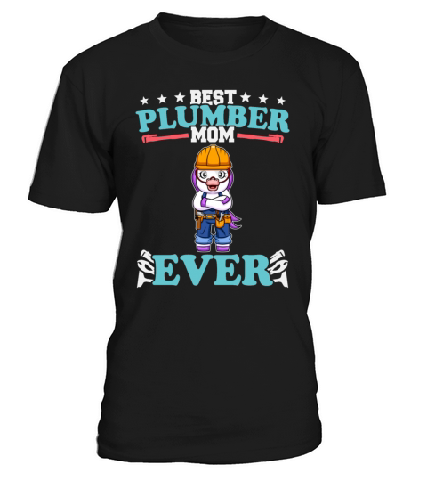 Best Plumber Mom Ever Plumbing Technician Crafts T-Shirt Unisex