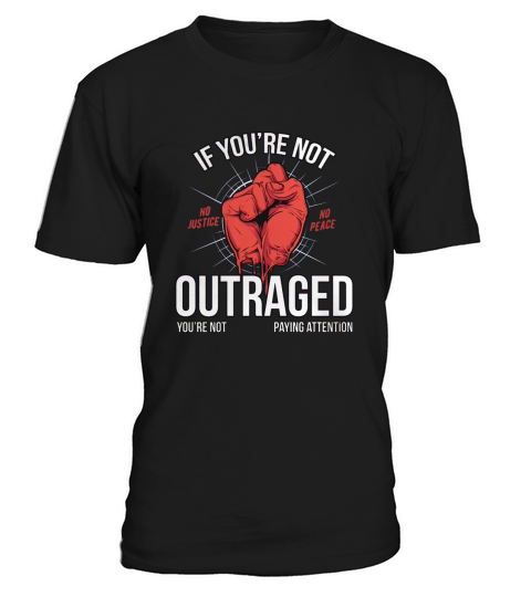 If Youre Not OUTRAGED Youre Not Paying Attention - Save America! T-Shirt Unisex