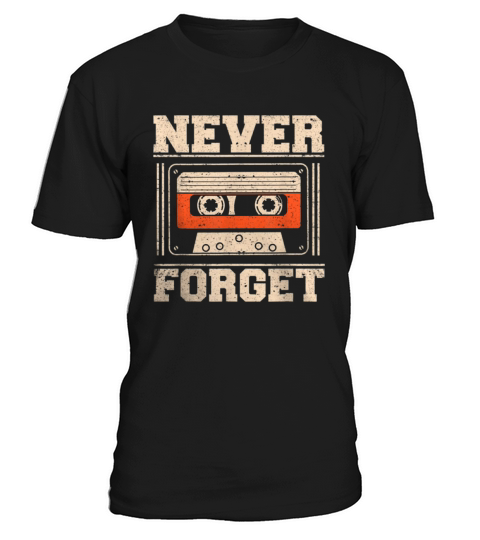 never forget vintage retro music cassette 1980’s shirt T-Shirt Unisex
