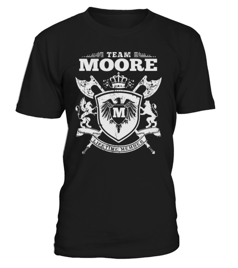 Team Moore T-Lifetime Member: Tshirts For Team Moore, Moore Family, Moore Company T-Shirt Unisex