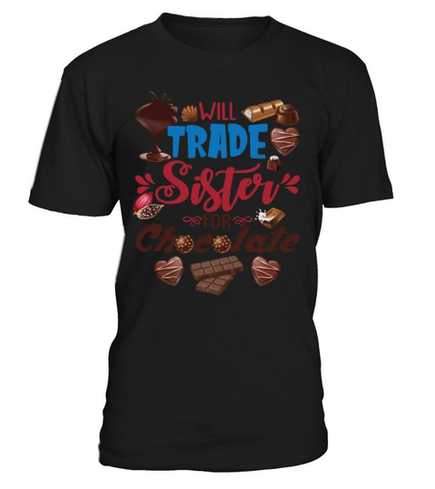 Will Trade Sister For Chocolate Funny Valentines T-Shirt Unisex