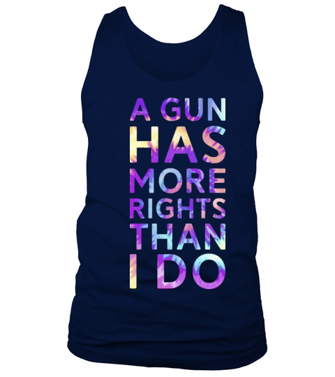 A GUN HAS MORE RIGHTS THAN I DO REPRODUCTIVE RIGHT Tank Top Unisex