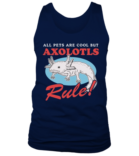Axolotls Rule Axolotl Lover Tank Top Unisex
